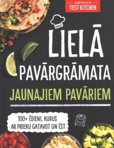 Lielā pavārgrāmata jaunajiem pavāriem