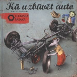 Kā uzbūvēt auto. Tehniskā pasaka