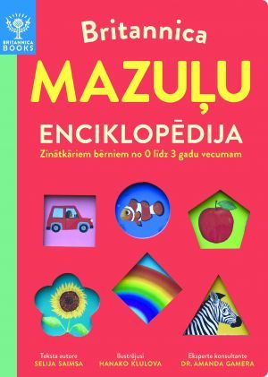 Britannica. Mazuļu enciklopēdija. Zinātkāriem bērniem no 0 līdz 3 gadu vecumam