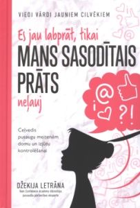 Es jau labprāt, tikai mans sasodītais prāts neļauj