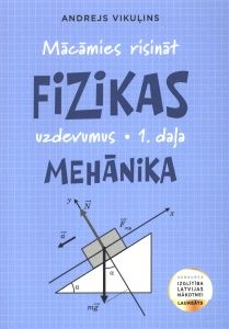 Mācāmies risināt fizikas uzdevumus