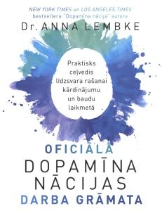 Oficiālā dopamīna nācijas darba grāmata. Praktisks ceļvedis līdzsvara rašanai kārdinājumu un baudu laikmetā