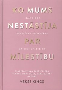 Ko mums nestāstīja par mīlestību