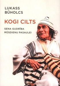 Kogi cilts. Sena gudrība mūsdienu pasaulei