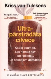 Ultrapārstrādāta cilvēce. Kādēļ ēdam to, kas nemaz nav īsts ēdiens... un nespējam apstāties