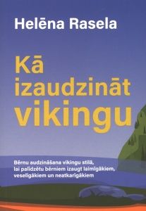 Kā izaudzināt vikingu