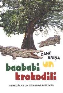 Baobabi un krokodili. Senegālas un Gambijas piezīmes