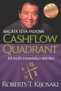 Bagātā tēva padomi. Cashflow Quadrant : kā iegūt finansiālu brīvību