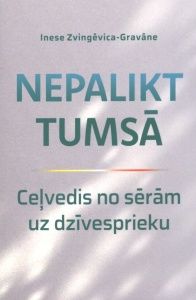Nepalikt tumsā. Ceļvedis no sērām uz dzīvesprieku