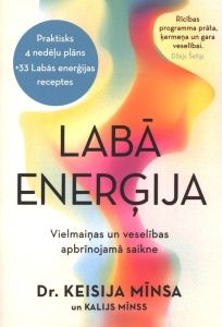 Labā enerģija. Vielmaiņas un veselības apbrīnojamā saikne