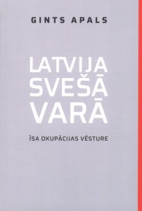 Latvija svešā varā. Īsa okupācijas vēsture