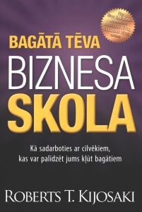 Bagātā tēva biznesa skola. Kā sadarboties ar cilvēkiem, kas var palīdzēt jums kļūt bagātiem