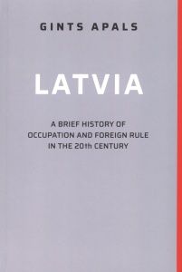 Latvia. A brief history of occupation and foreign rule in the 20th Century Latvia. A brief history of occupation and foreign rule in the 20th Century