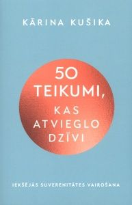 50 teikumi, kas atvieglo dzīvi. Iekšējās suverenitātes vairošana