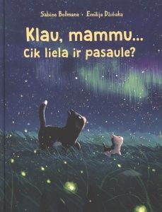 Klau, mammu... cik liela ir pasaule?