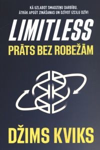 Limitless. Prāts bez robežām. Kā uzlabot smadzeņu darbību, ātrāk apgūt zināšanas un dzīvot izcilu dzīvi 