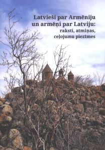 Latvieši par Armēniju un armēņi par Latviju: raksti, atmiņas, ceļojumu piezīmes