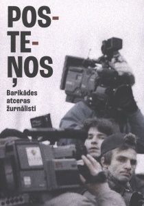 Posteņos. Barikādes atceras žurnālisti