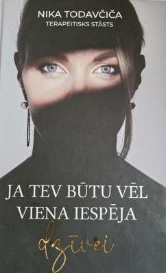 Ja tev būtu vēl viena iespēja dzīvei