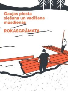 Gaujas plosta siešana un vadīšana mūsdienās