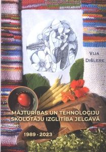 Mājturības un tehnoloģiju skolotāju izglītība Jelgavā 1989-2023