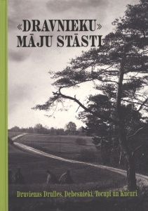 "Dravnieku" māju stāsti. Druvienas Drulles, Debesnieki, Tocupi un Kučuri