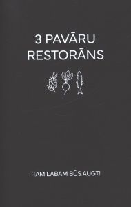 3 pavāru restorāns. Tam labam būs augt!