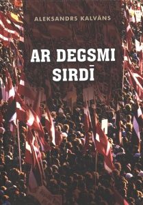 Ar degsmi sirdī. Notikumi, pārdomas, secinājumi, fotogrāfijas par aizvadītajiem 85 gadiem