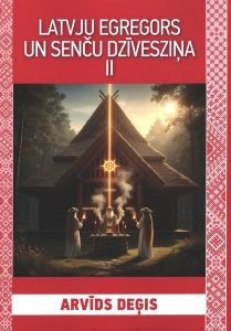 Latvju Egregors un senču dzīvesziņa. Rokasgrāmata katrai latviešu ģimenei