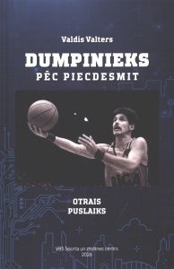 Dumpinieks pēc piecdesmit. Otrais puslaiks