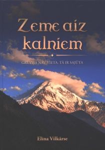 Zeme aiz kalniem. Gruzija nav vieta. Tā ir sajūta