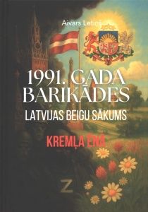 1991. gada barikādes. Latvijas beigu sākums. Kremļa ēnā