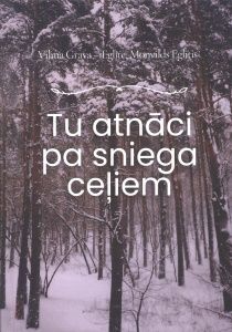 Tu atnāci pa sniega ceļiem