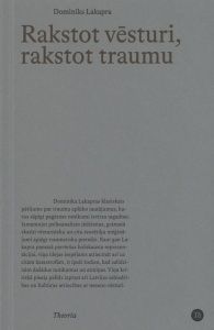 Rakstot vēsturi, rakstot traumu
