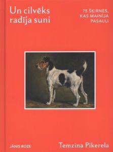 Un cilvēks radīja suni. 75 šķirnes, kas mainīja pasauli