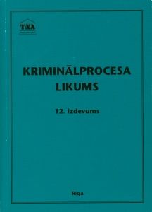 Kriminālprocesa likums - ar grozījumiem, kas izsludināti līdz 2016. gada 15. martam