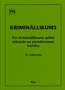 Krimināllikums. Par Krimināllikuma spēkā stāšanās un piemērošanas kārtību : ar grozījumiem, kas izsludināti līdz 2017. gada 10. janvārim.