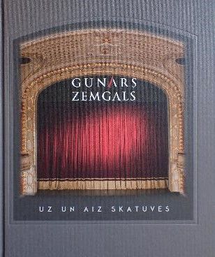 Gunārs Zemgals uz un aiz skatuves