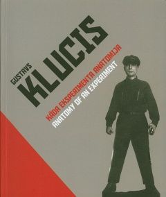 Gustavs Klucis. Kāda eksperimenta anatomija