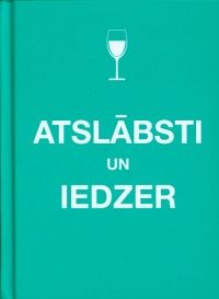 Atslābsti un iedzer