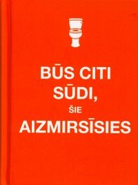 Būs citi sūdi, šie aizmirsīsies