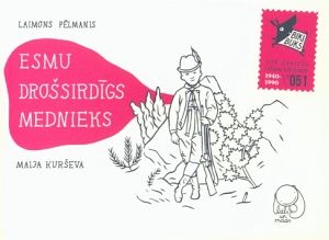 Esmu drošsirdīgs mednieks
