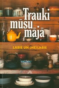Trauki mūsu mājā