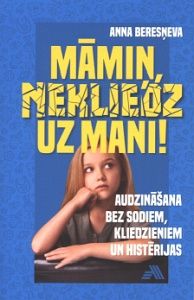 Māmiņ, nekliedz uz mani!