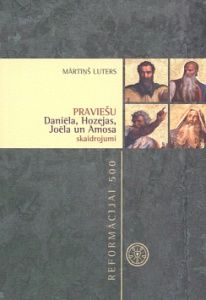 Praviešu Daniēla, Hozejas, Joēla un Amosa skaidrojumi