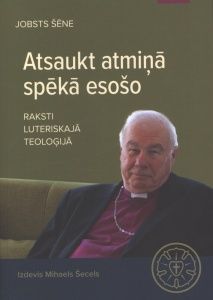 Atsaukt atmiņā spēkā esošo. Raksti luteriskajā teoloģijā