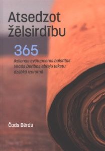 Atsedzot žēlsirdību. 365 ikdienas svētapceres balstītas Vecās Derības ebreju tekstu dziļākā izpratnē
