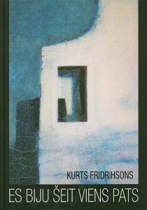 Kurts Fridrihsons Es biju šeit viens pats