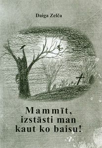 Mammīt, izstāsti man kaut ko baisu!