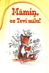 Māmiņ, es Tevi mīlu!